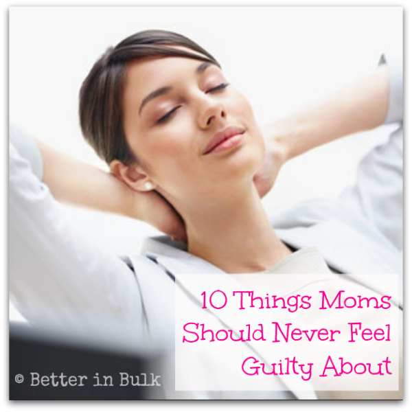 5 things moms should never feel guilty about