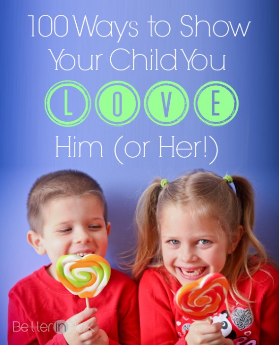 100 ways to show your child you love him