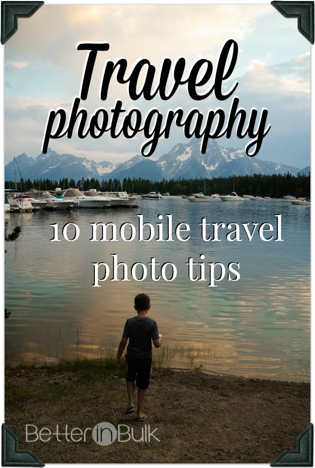 Travel Photography 10 mobile travel photo tips