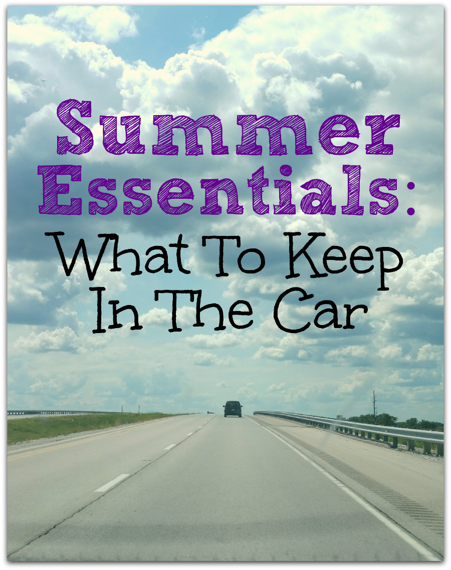 Summer Essentials: What To Keep in the Car