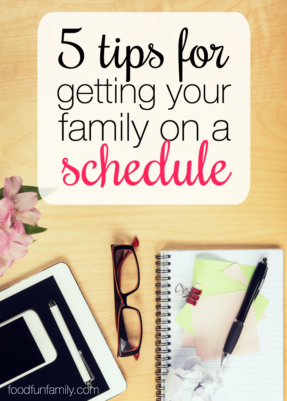 Do you feel like your family life is full of chaos? If parenting and organization don't seem to go together in your home, then you need to check out these 5 tips for getting your family on a schedule.