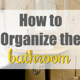 How to Organize the Bathroom (and keep it that way!)